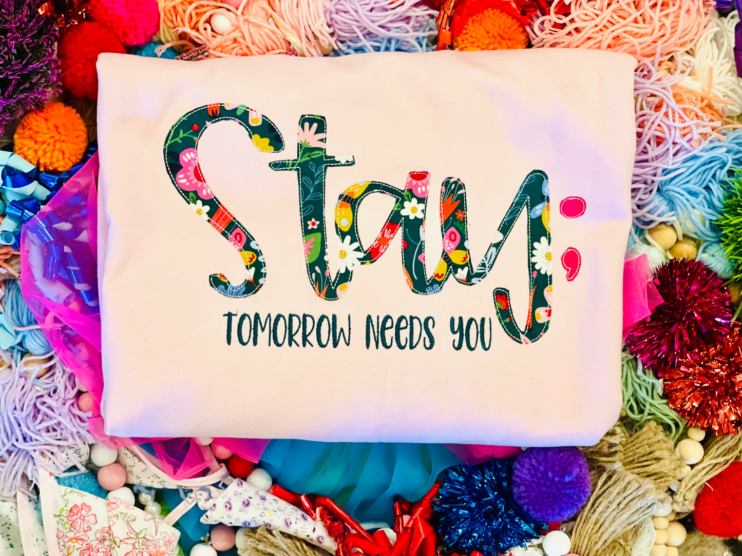 Embroidered Custom Stay; Tomorrow Needs You Tee/Sweatshirt