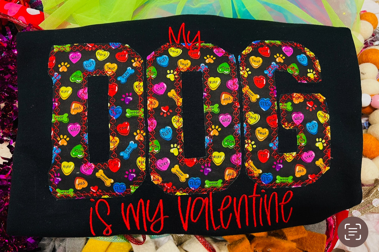Embroidered My DOG is my Valentine Sweatshirt/Tee