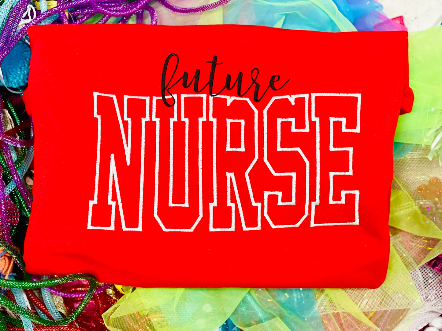 Embroidered Future NURSE Tee or Sweatshirt