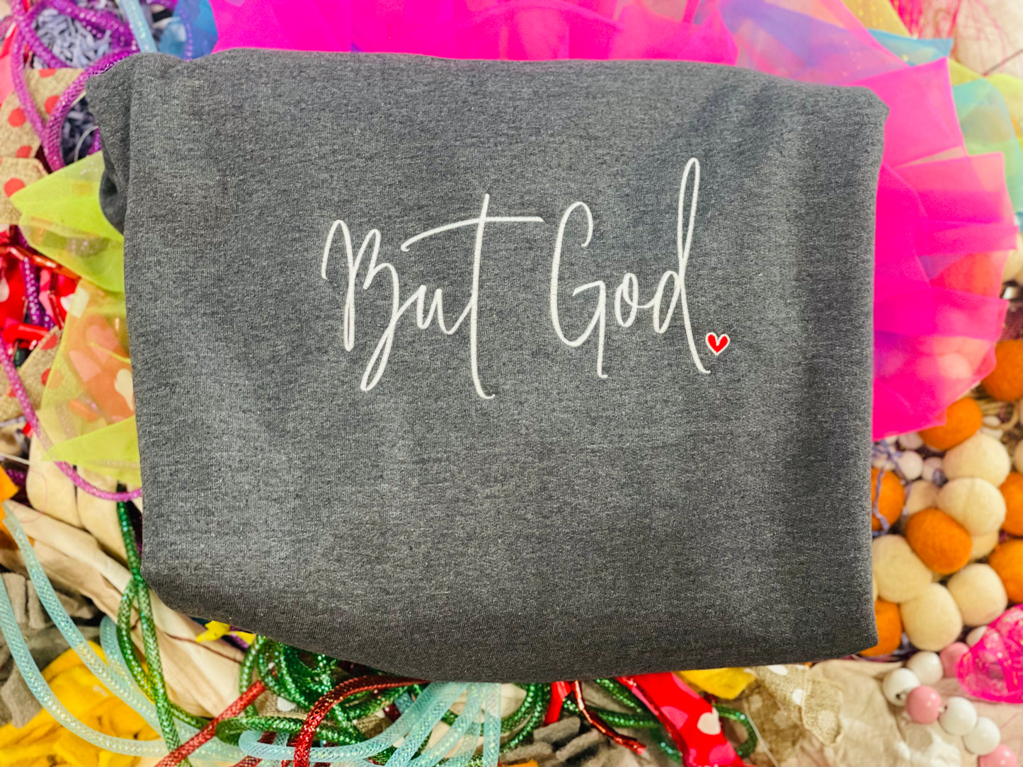 Embroidered BUT GOD Tee or Sweatshirt Dark Grey