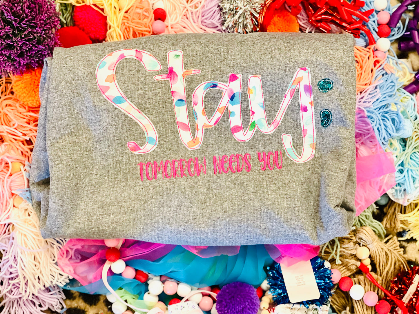 Embroidered Custom Stay; Tomorrow Needs You Tee/Sweatshirt