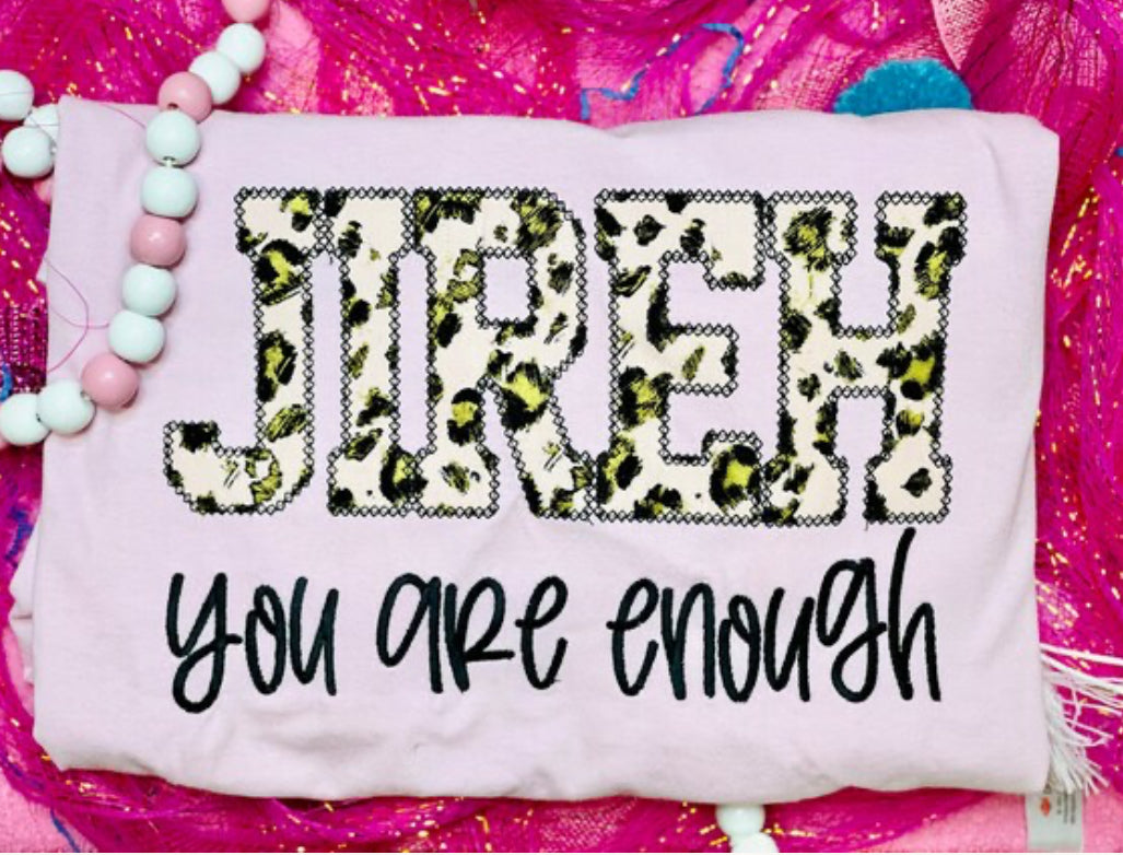 Embroidered Custom Jireh you are enough Tee/Sweatshirt