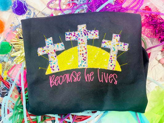 Embroidered Because He Lives Cross Tee/Sweatshirt with Sequin Fabric!