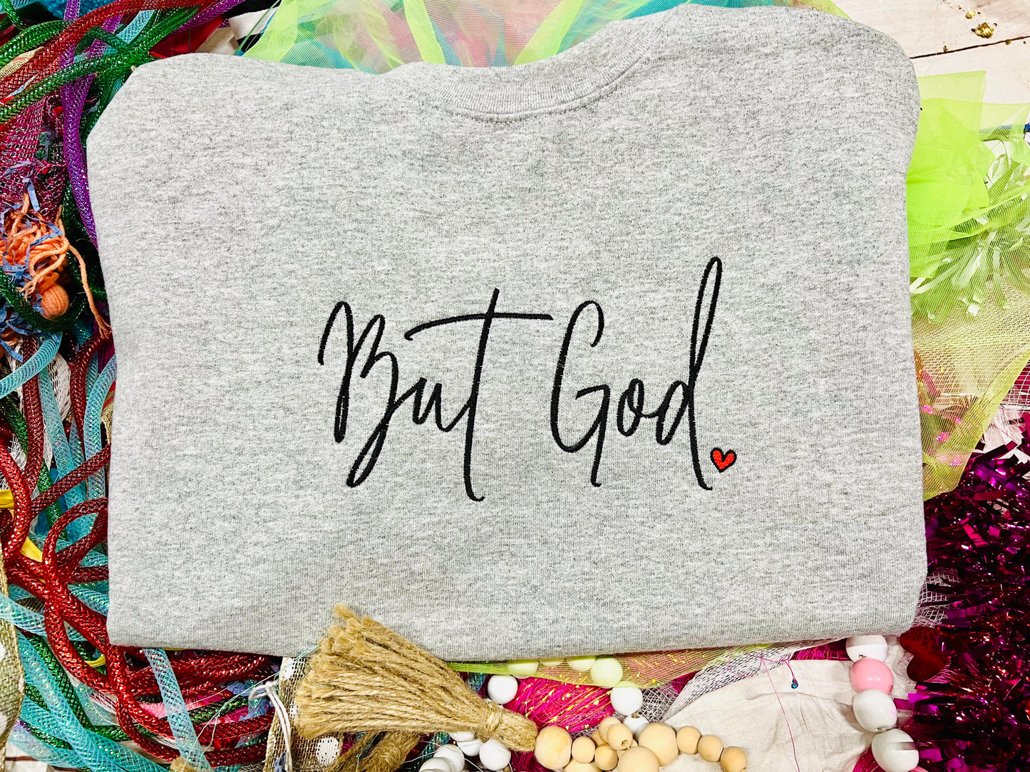 Embroidered BUT GOD Tee or Sweatshirt